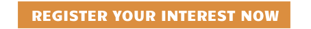 REGISTER YOUR INTEREST NOW