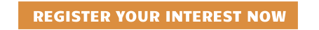 REGISTER YOUR INTEREST NOW